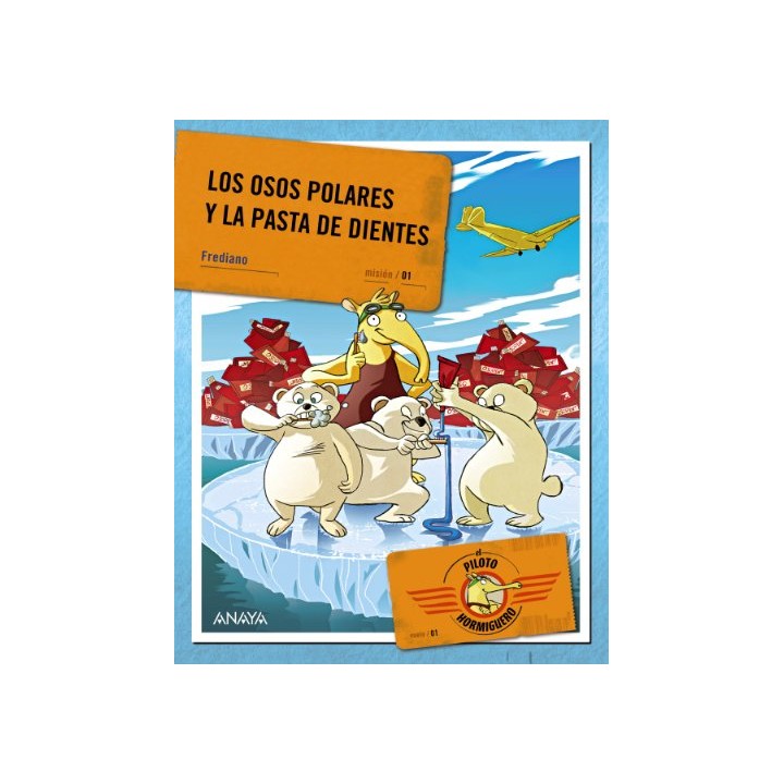 El Piloto Hormiguero. Los Osos Polares Y La Pasta De Dientes (Primera Edición)